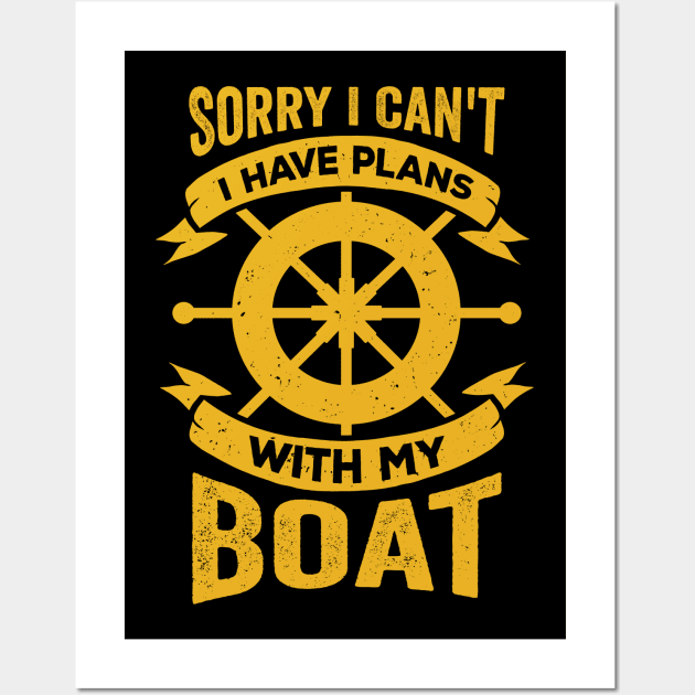 Sorry I Can't I Have Plans With My Boat Wall Art by Dolde08